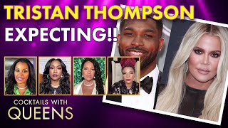 The Tristan Thompson Khloe Kardashian Drama Gets Heated! | Cocktails with Queens