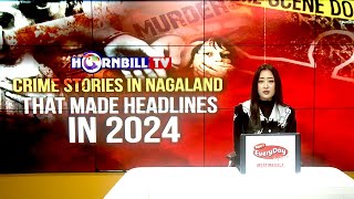 YEAR ENDER: CRIME STORIES IN NAGALAND THAT MADE HEADLINES IN 2024