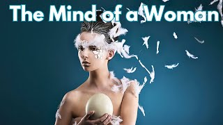 What's Inside The Mind of a Woman?