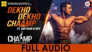 Dekho Dekho Chaamp - Full Audio | Chaamp | Raftaar & Dev | Raj Chakraborty