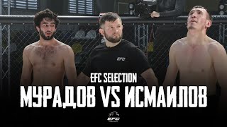 МАГОМЕД МУРАДОВ VS КУРБАН ИСМАИЛОВ | EFC SELECTION | ПОЛНЫЙ БОЙ