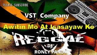 AWITIN MO ISASAYAW KO REGGAE - VST COMPANY RONLY REMIX