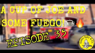 A CUP OF JOE AND SOME FUEGO! EP. 35!