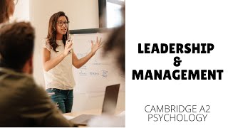 Leadership & Management - Organisational Psychology (Cambridge A2 Level 9990)