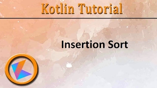 #95 Kotlin Tutorial | Insertion Sort Program