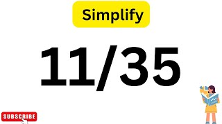 How To Simplify the Fraction 11/35