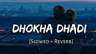 Dhokha Dhadi || Dhokha Dhadi Slowed Reverb || Arijit Singh Songs || #itsbreakup