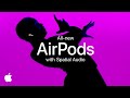 All-new Apple AirPods with Spatial Audio | Official Introduction