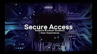 Cisco Secure Access: Remote Browser Isolation User Experience