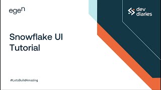 Snowflake UI Tutorial | dev-diaries | Episode #3 | @egen 