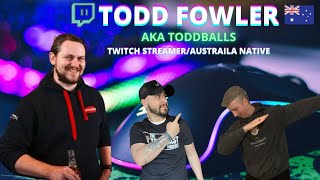 Australian Native \u0026 Twitch Streamer | Todd Fowler | @toddballs | The Toddcast Podcast