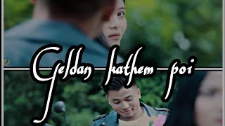 Geldan kathem poi || Thadou kuki whatsApp status video||