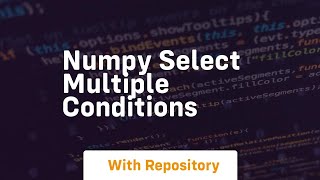 numpy select multiple conditions