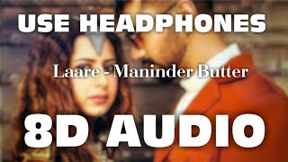 LAARE (8D AUDIO) | Maninder Butter | Sargun Mehta | B Praak | Punjabi Song | Mr. 8D World..🔥🔥🎧