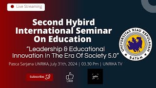 SECOND HYBIRD INTERNATIONAL SEMINAR ON EDUCATION | UNIVERSITAS RIAU KEPULAUAN | 2024 | REC. ZOOM