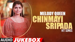 Melody Queen Chinmayi Sripada Hit Songs Audio Jukebox | #HappyBirthdayChinmayi Sripada | Telugu Hits