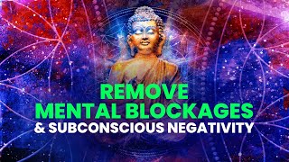 Remove Mental Blockages & Subconscious Negativity ☯ Dissolve Negative Patterns ☯ Binaural Beats