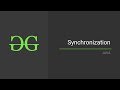 Synchronization | GeeksforGeeks