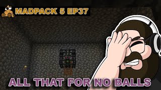 I Did All That, And Still Got No Balls! - MadPack 5 Episode 37