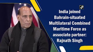 India joined Bahrain-situated Multilateral Combined Maritime Force as associate partner