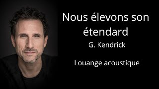 Nous élevons son étendard - G. Kendrick (louange acoustique avec Christian Frappier)