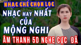 # - 375 LIÊN KHÚC TỔNG HỢP NHẠC  CHẾ HAY NHẤT CỦA MỘNG NGHI ÂM 5D NGHE CỰC ĐÃ