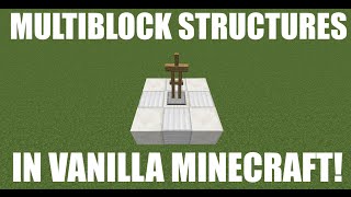 Multiblock Structures In Vanilla Minecraft Tutorial!