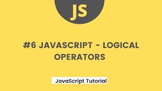 JavaScript Tutorial - #6 JavaScript Logical operators