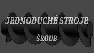 **JEDNODUCHÉ STROJE - ŠROUB**