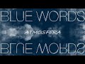 BLUE WORDS - ATMOSFERA