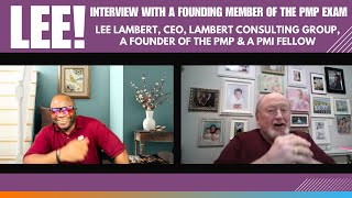 LEE LAMBERT, PMP INTERVIEW (PMI Mount Rushmore - TOP PMI CEOs \u0026 MORE Secrets of the PMI)