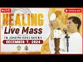 HEALING MASS | FILIPINO LIVE MASS TODAY || DECEMBER 7, 2024 || FR. FIDEL ROURA