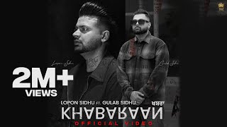 Khabran (Full Video) Lopon Sidhu & Gulab Sidhu |Punjabi songs |
