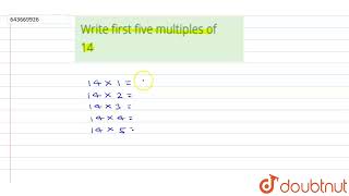 Write first five multiples of14 | 6 | PLAYING WITH NUMBERS | MATHS | ICSE | Doubtnut