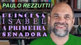 Princesa Isabel, a primeira senadora brasileira, ou quase...