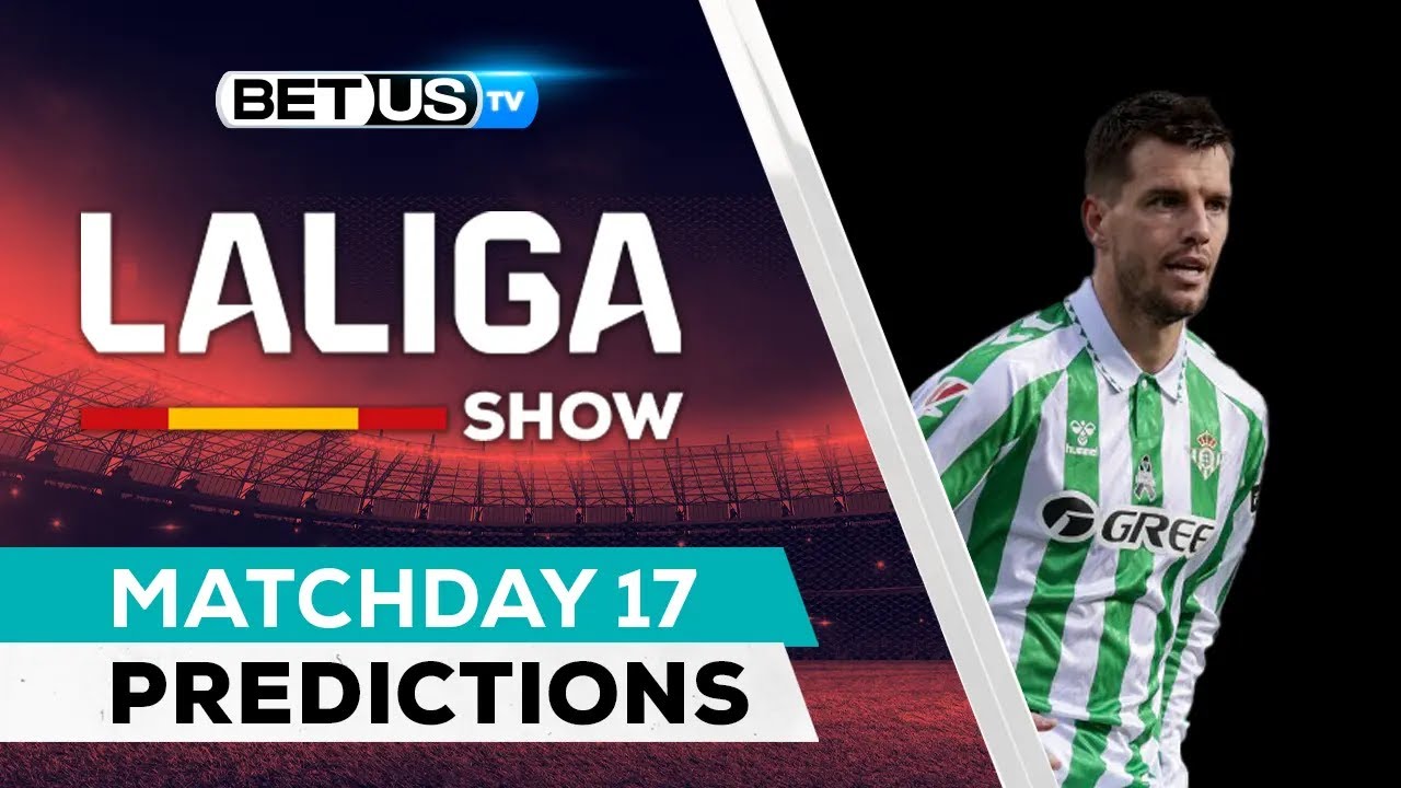 LaLiga Picks Matchday 17 | LaLiga Odds, Soccer Predictions & Free Tips ...