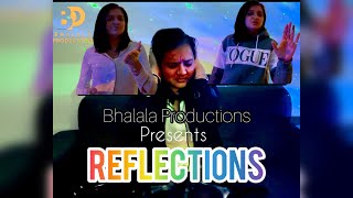 REFLECTIONS | Created and Written by Ritu Bhalala | Bhalala Productions Presents