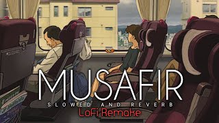 Musafir - slowed and reverb | Atif Aslam | lofi