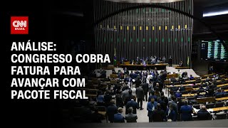 Análise: Congresso cobra fatura para avançar com pacote fiscal | WW