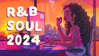 Soul music for your new work week is quality - R&B Soul 2024 - Chill soul rnb playlist