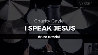 I Speak Jesus - Charity Gayle (Drum Tutorial/Play-through)