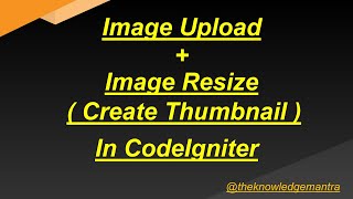 Image Upload and Resize ( Create Thumbnail ) In Codeigniter || Full Explanation In One Video.