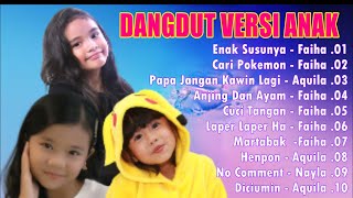 KOMPILASI LAGU DANGDUT VERSI ANAK || ENAK SUSUNYA - NO COMMENT || FAIHA, AQUILA, NAYLA