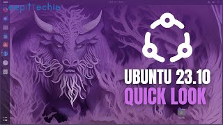 Ubuntu 23.10 (Mantic Minotaur) Review: What's New?