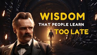 Friedrich Nietzsche's Life Lessons: Wisdom That People Learn Too Late