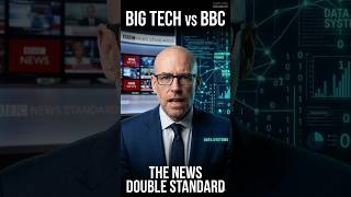 Why is the BBC Held to a Different Standard Than Big Tech?