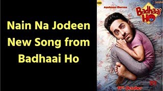 Nain Na Jodeen New Song Badhaai Ho; Badhaai Ho Movie New Song Nain Na Jodi Review Ayushmann Khurrana