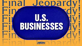 U.S. Businesses | Final Jeopardy! | JEOPARDY!