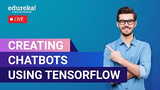 Creating Chatbots Using TensorFlow | Chatbot Tutorial | Deep Learning Tutorial | Edureka Rewind