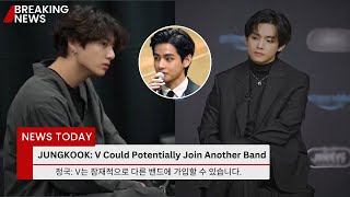 Shocking BTS News! BTS V Wants To Join Another Band? Jungkook Is Very Worried!